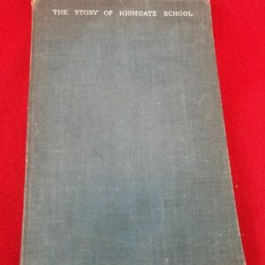 The Story of Highgate High School by C.A. Evors Early 1900's Hard Cover Book