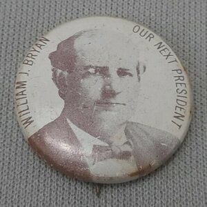Vintage William J. Bryan Campaign Button Cracker Barrel Reproduction