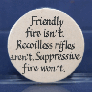 Vtg Hand-Made "Friendly Fire isnt. Recoilless Rifles Aren't." Gun Button Pin