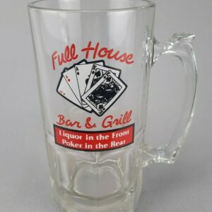 Full House Bar Grill Glass Beer Mug  "Liquor In The Front, Poker In The Rear"